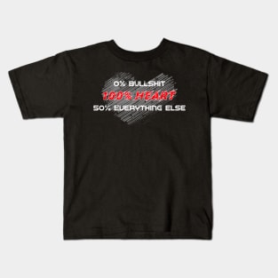 0% Bullshit. 100% Heart. 50% Everything Else. Kids T-Shirt